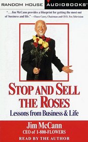 Stop and Sell the Roses : Lessons from Business and Life