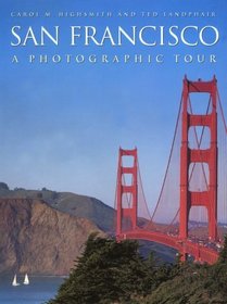 San Francisco : A Photographic Tour (Highsmith, Carol M., Photographic Tour.)