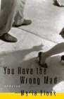 YOU HAVE THE WRONG MAN : Stories