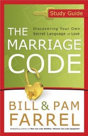 The Marriage Code Study Guide: Discovering Your Own Secret Language of Love