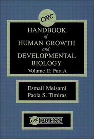 CRC Handbook of Human Growth and Developmental Biology, Volume II: Endocrines, Sexual Development, and Nutrition and Gro