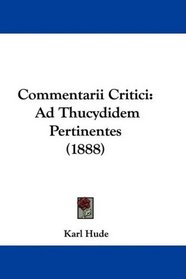 Commentarii Critici: Ad Thucydidem Pertinentes (1888) (Latin Edition)