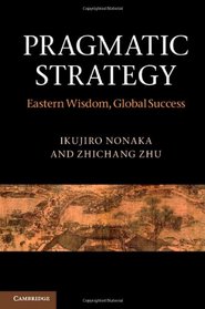 Pragmatic Strategy: Eastern Wisdom, Global Success