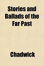 Stories and Ballads of the Far Past