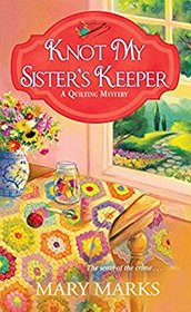 Knot My Sister's Keeper (Quilting Mystery, Bk 6)