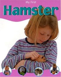 My First Hamster (My First (Chrysalis Education))