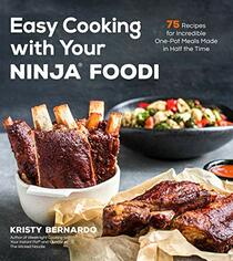 Easy Cooking with Your Ninja Foodi: 75 Recipes for Incredible One-Pot Meals in Half the Time