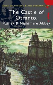 Castle of Otranto: WITH Nightmare Abbey AND Vathek
