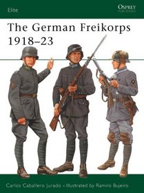 The German Freikorps 1918-23 (Elite, 76)