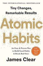 Atomic Habits: An Easy and Proven Way to Build Good Habits and Break Bad Ones