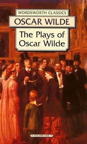 The Plays of Oscar Wilde: Lady Windermere's Fan and a Woman of No Importance (Wordsworth Collection , Vol 1)
