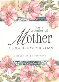 For a Wonderful Mother: A Book to Make Your Own (Journals)