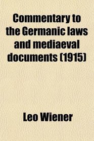 Commentary to the Germanic laws and mediaeval documents (1915)