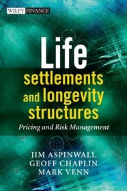 Life Settlements and Longevity Structures: Pricing and Risk Management (Wiley Finance)
