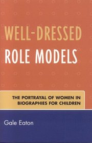 Well-Dressed Role Models: The Portrayal of Women in Biographies for Children