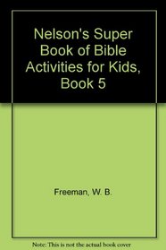 Nelson's Super Book of Bible Activities for Kids, Book 5 (Nelson's Super Book of Bible Activities for Kids)