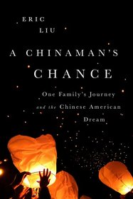 A Chinaman's Chance: One Family's Journey and the Chinese American Dream