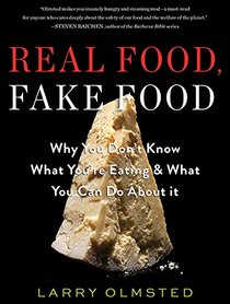 Real Food, Fake Food: Why the Delicious Difference Mattersand Why You Don't Know Which You're Eating