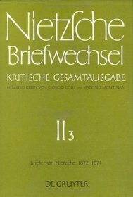 Briefe Von Friedrich Nietzsche Mai 1872 - Dezember 1874 (Nietzsches Briefe, Mai 1872-Dezember 1874)