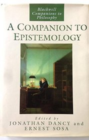A Companion to Epistemology (Blackwell Companions to Philosophy)