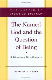The Named God And The Question Of Being: A Trinitarian Theo-ontology