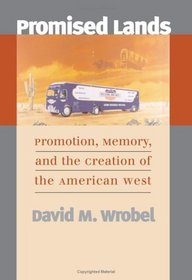 Promised Lands: Promotion, Memory, and the Creation of the American West