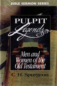 Pulpit Legends: Men and Women of the Old Testament (Bible Sermon Series)