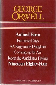 George Orwell: Animal Farm, Burmese Days, A Clergyman's Daughter, Coming Up for Air, Keep the Aspidistra Flying, Nineteen Eighty-Four: Complete & Unabridged