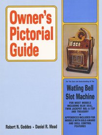 Owner's Pictorial Guide for the Care and Understanding of the Watling Bell Slot Machine (Owner's Pictorial Guide)