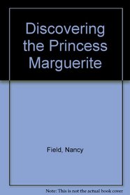 Discovering the Princess Marguerite