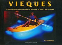 Vieques: A Photographically Illustrated Guide to the Island, Its History and Its Culture