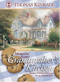 Memories from Grandmother's Kitchen : Recipes Filled with Love for My Grandchild (Kinkade, Thomas)