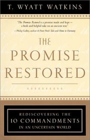 The Promise Restored: Rediscovering the Ten Commandments in an Uncertain World