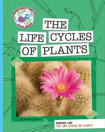 The Life Cycles of Plants (Language Arts Explorer: Science Lab)