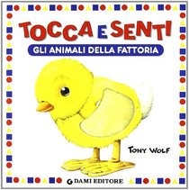Toca E Senti: Tocca E Senti Gli Animali Della Fattoria (Italian Edition)