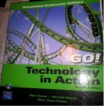 Technology in Action; Complete, 4/e; Annotated Instructor Edition (Go!, Complete)