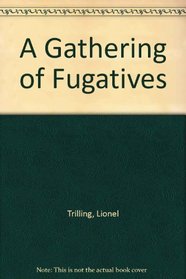 Gathering of Fugitives (The Works of Lionel Trilling)