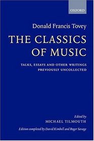 The Classics of Music: Talks, Essays, and Other Writings Previously Uncollected