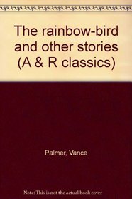 The rainbow-bird and other stories (A & R classics)