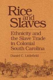 Rice and Slaves: Ethnicity and the Slave Trade in Colonial South Carolina (Blacks in the New World)