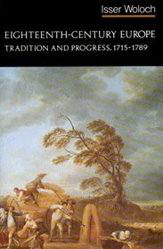 Eighteenth Century Europe: Tradition and Progress, 1715-1789 (Norton History of Modern Europe)