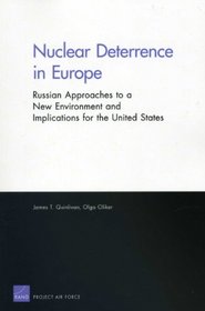 Nuclear Deterrence in Europe: Russian Approaches to a New Environment and Implications for the United States