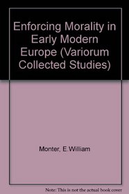 Enforcing Morality in Early Modern Europe (Variorum Reprint)