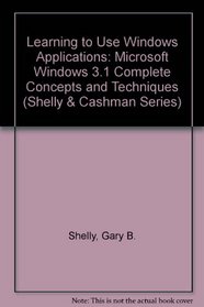 Learning to Use Windows Applications (Shelly and Cashman Series)