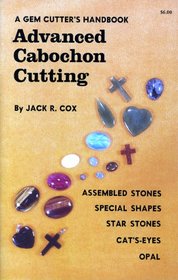 A Gem Cutter's Handbook: Advanced Cabochon Cutting