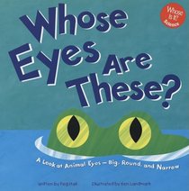 Whose Eyes Are These?: A Look at Animal Eyes - Big, Round, and Narrow (Whose Is It?)
