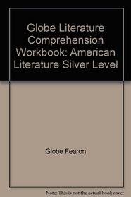 Globe Literature Comprehension Workbook: American Literature Silver Level