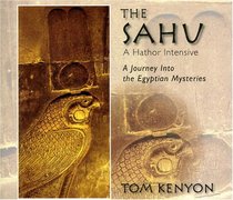 The Sahu: A Hathor Intensive: A Journey Into the Egyptian Mysteries