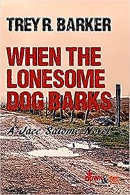 When the Lonesome Dog Barks: A Jace Salome Novel