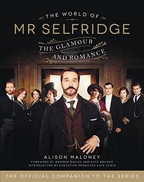 The World of Mr. Selfridge: The Glamour and Romance
